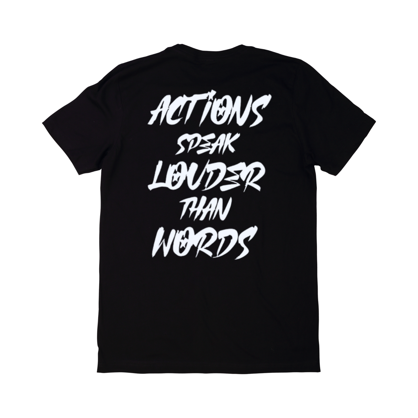 Actions Speak Louder Than Words - STREETWEAR Tee