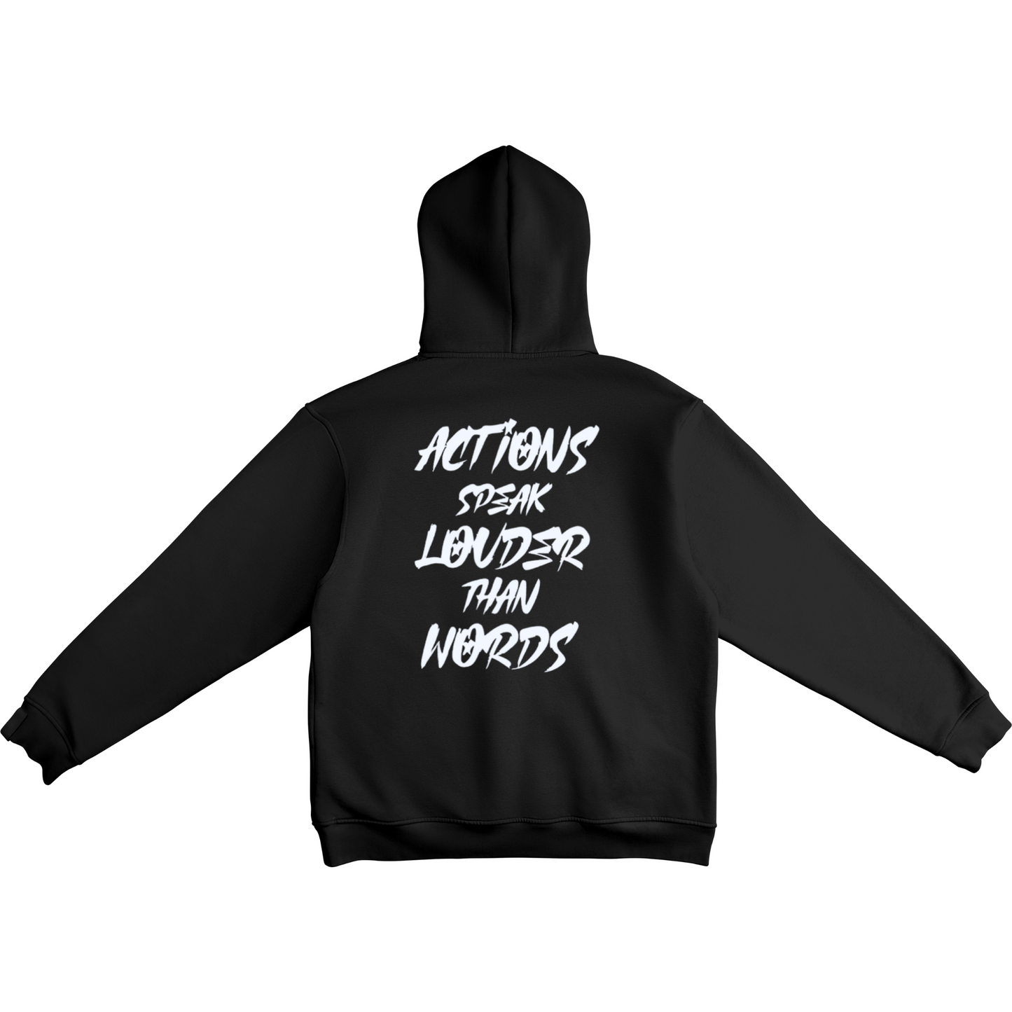 Actions Speak Louder Than Words - STREETWEAR Hoodie