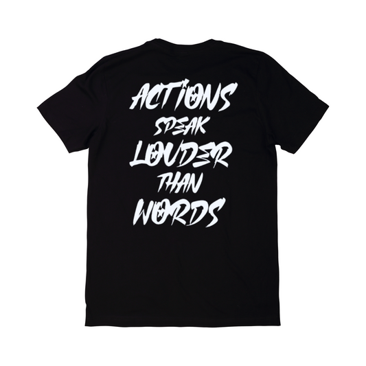 Actions Speak Louder Than Words - STREETWEAR Tee