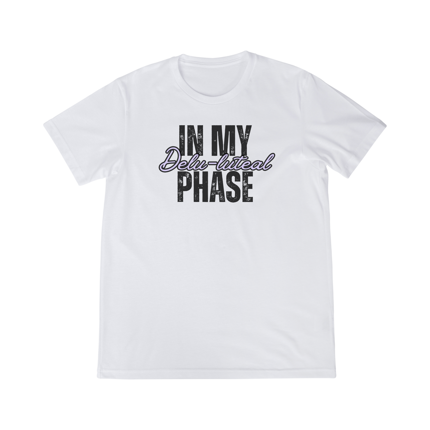 In My Delu-luteal Phase Tee – PMS Energy Activated