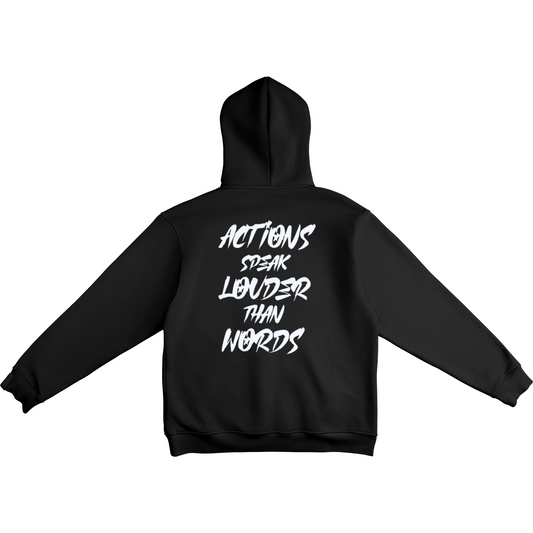 Actions Speak Louder Than Words - STREETWEAR Hoodie
