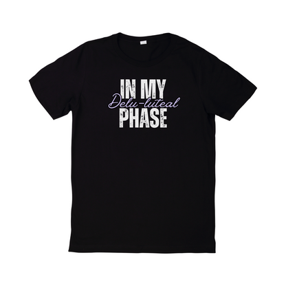 In My Delu-luteal Phase Tee – PMS Energy Activated