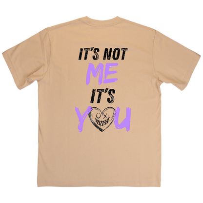 It's Not Me, It's You -  REVERSED STITCH STREETWEAR Tee